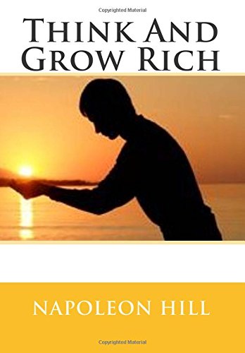 Think And Grow Rich by by Napoleon Hill
