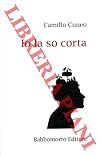 Io la so corta.