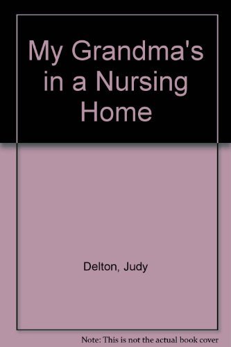 My Grandma's in a Nursing Home by Judy Delton