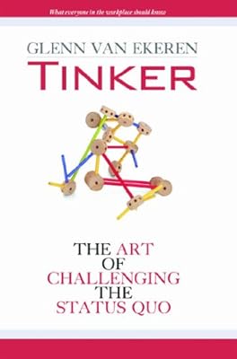 Tinker : The Art of Challenging the Status Quo