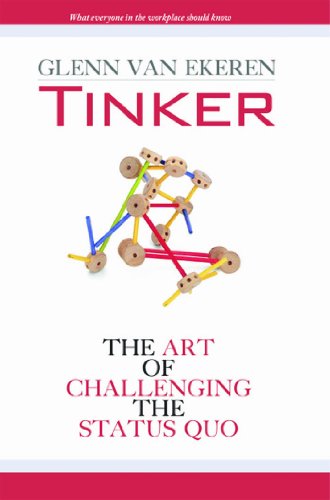 Tinker : The Art of Challenging the Status Quo by Glenn Van Ekeren