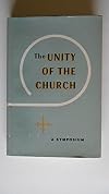 The Unity of the Church: A Symposium / Papers Presented to the Commissions on Theology and Liturgy of the Lutheran Federation