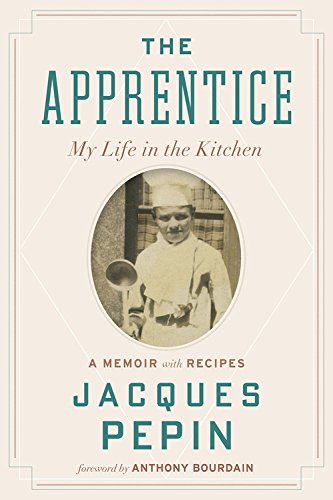 The Apprentice: My Life in the Kitchen by Jacques PÃpin