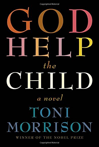 God Help the Child: A novel by Toni Morrison