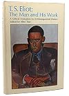 T.S. Eliot: The Man and His Work: A Critical Evaluation by Twenty-six Distinguished Writers