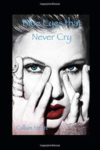 Blue Eyes that Never Cry by Callum Strutt