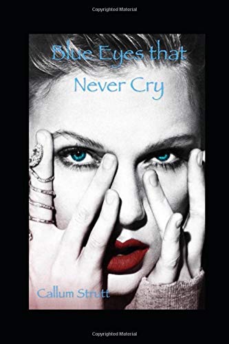 Blue Eyes that Never Cry by Callum Strutt