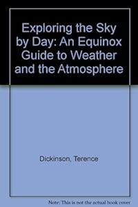 Exploring the Sky by Day: The Equinox Guide to Weather and the Atmosphere