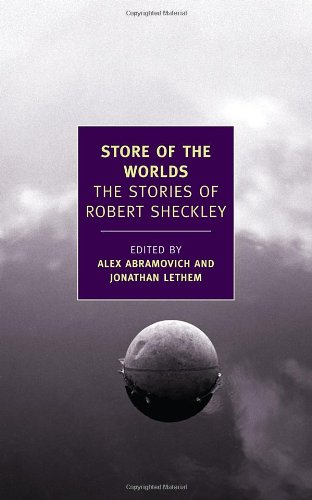 Store of the Worlds: The Stories of Robert Sheckley by Robert Sheckley