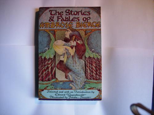 The Stories and Fables of Ambrose Bierce by Ambrose Bierce