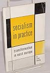 Socialism in practice; the transformation of East Europe