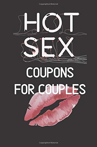 Hot Sex Coupons For Couples: A Naughty Sexy Gift for Husband and Wife/Boyfriend and Girlfriend to Spice up Intimacy in your Marriage or Relationship by Naughty Hearts Publishing