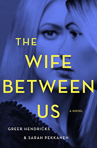 The Wife Between Us by GREER HENDRICKS