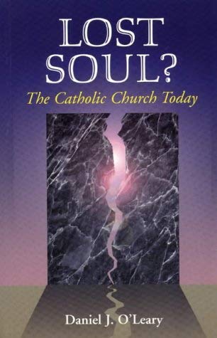Lost Soul: The Catholic Church Today by Daniel J. O'Leary