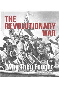 The Revolutionary War: Why They Fought by Kristin Marciniak