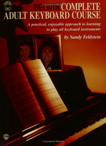 Belwin Complete Adult Keyboard Course: A Practical, Enjoyable Approach to Learning to Play All Keyboard Instruments by Sandy Feldstein