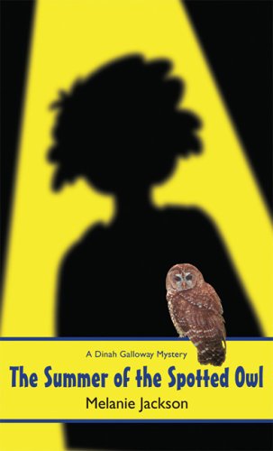 The Summer of the Spotted Owl (A Dinah Galloway Mystery) by Melanie Jackson
