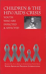 Children and the HIV/AIDS Crisis: Youth Who Are Infected & Affected by Carrie McVicker