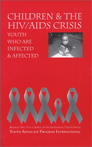 Children and the HIV/AIDS Crisis: Youth Who Are Infected & Affected by Carrie McVicker