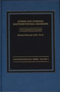 Stress and Common Gastrointestinal Disorders: A Comprehensive Approach (Gastroenterology) by Gerhard Dotevall
