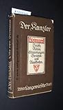 Der Kanzler, Otto von Bismarck in seinen Briefen, Reden und Erinnerungen, sowie Berichten und Anekdoten seiner Zeit. Mit geschichtlichen Verbindungen von Tim Klein, - Otto Fürst von Bismarck