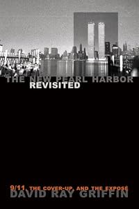 The New Pearl Harbor Revisited: 9/11, the Cover-Up, and the Expose