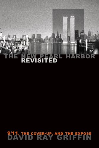 The New Pearl Harbor Revisited: 9/11, the Cover-Up, and the Expose by David Ray Griffin