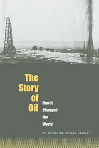The Story of Oil: How It Changed the World (The World Transformed)