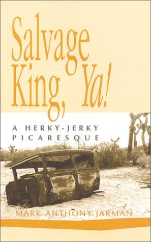 Salvage King, Ya by Mark Anthony Jarman