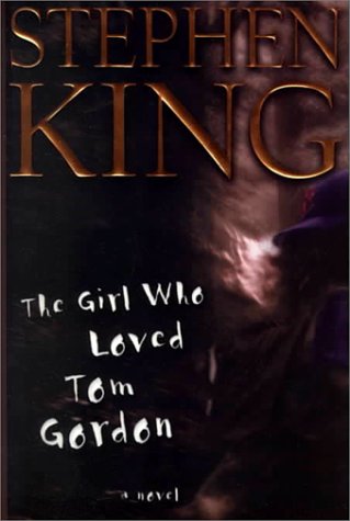 The Girl Who Loved Tom Gordon by Stephen King