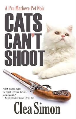 Cats Can't Shoot: A Pru Marlowe Pet Noir