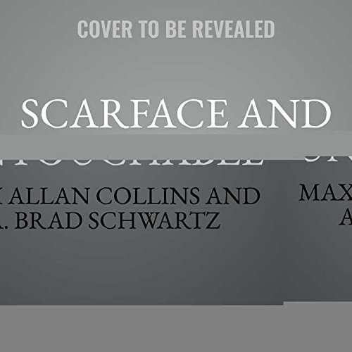 Scarface and the Untouchable: Al Capone, Eliot Ness, and the Battle for Chicago by Max Allan Collins
