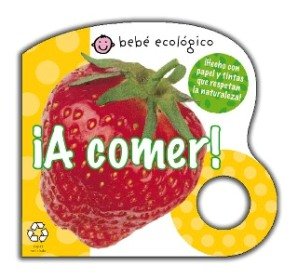 A comer! (Bebe ecologico) (Spanish Edition) by Roger Priddy