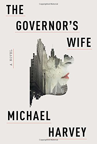The Governor's Wife: A novel by Michael Harvey