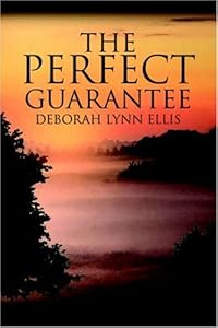 The Perfect Guarantee by Deborah Lynn Ellis