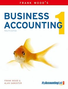 Frank Wood's Business Accounting Volume 1
