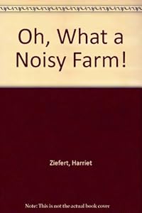 Oh, What a Noisy Farm!