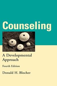 Counseling: A Developmental Approach, 4th Edition by Donald H. Blocher