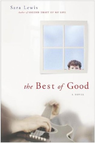 The Best of Good: A Novel by Sara Lewis