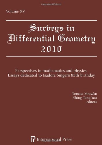 Surveys in Differential Geometry, Vol. 15 (2010) Perspectives in mathematics and physics: Essays dedicated to Isadore Singer's 85th birthday by various contributors
