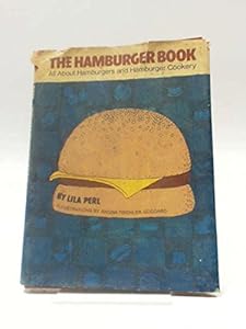 Hamburger Book: All About Hamburgers and Hamburger Cookery by Lila Perl