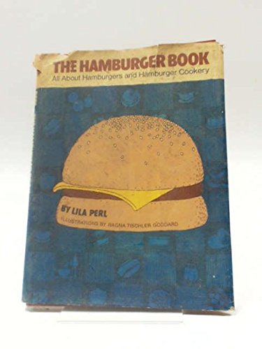 Hamburger Book: All About Hamburgers and Hamburger Cookery by Lila Perl
