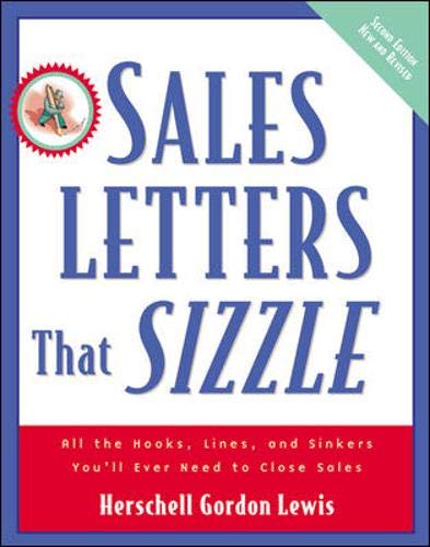 Sales Letters That Sizzle : All the Hooks, Lines, and Sinkers You'll Ever Need to Close Sales by Herschell Gordon Lewis
