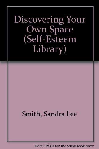Discovering Your Own Space (Self-esteem Library) by Sandra Lee Smith