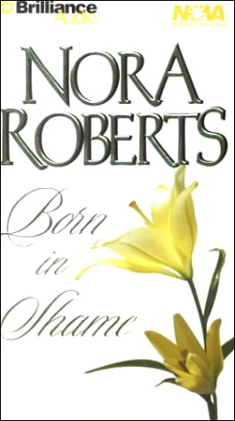 Born in Shame (Born In Trilogy) by Nora Roberts