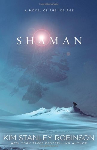 Shaman by Kim Stanley Robinson