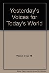 Yesterday's voices for today's world