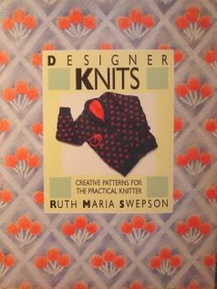 Designer Knits: Creative Patterns for the Practical Knitter by Ruth Maria Swepson