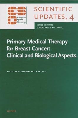 Primary Medical Therapy for Breast Cancer: Clinical and Biological Aspects (European School of Oncology Scientific Updates, 4)