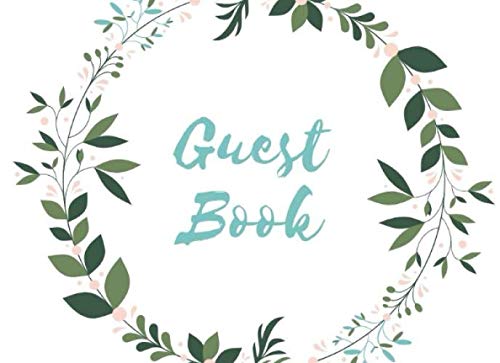 Guest Book:: Stylish Blue Green Floral Wreath: Birthday, Weddings, Bridal Shower, Baby Shower, Anniversary, Graduation, Retirement, Quinceanera, ... Single-sided Sign-in Guestbook (110 pages) by Malibu Seven Publishing